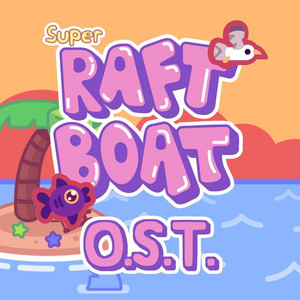 Super Raft Boat OST